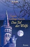 Das Tal der W&ouml;lfe: Roman - Laura Gallego Garc&iacute;a