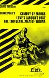 Shakespeares Comedy of Errors, Loves Labours Lost and the Two Gentlemen of Verona (Cliffs Notes)