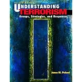 Understanding Terrorism: Groups, Strategies, and Responses (2nd Edition)