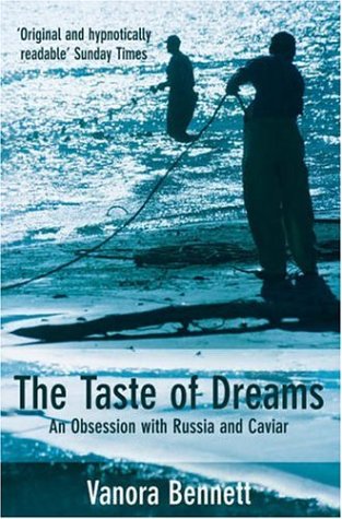 The Taste of Dreams: An Obsession with Russia and Caviar