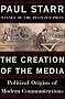 The Creation of the Media The Creation of the Media