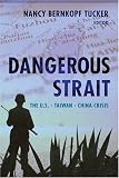Dangerous Strait: The U.S.-Taiwan-China Crisis