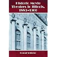 Historic Movie Theatres in Illinois 1883-1960 by  Konrad Schiecke