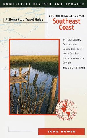 City Travel Guides Discounted  Books : Sierra Club: Adventuring Along the Southeast Coast: the Sierra Club Travel Guide to the Low Country, Beaches, and Barrier Islands of North Carolina, South Carolina, and Georgi