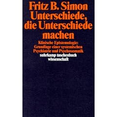 Unterschiede, die Unterschiede machen: Klinische Epistemologie: Grundlage einer systemischen Psychiatrie und Psychosomatik (suhrkamp taschenbuch wissenschaft)
