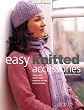 Easy Knitted Accessories: Funky And Fashionable Projects For The Novice Knitter
