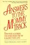 Answers to the Mommy Track: How Wives & Mothers in Business Reach the Top and Balance Their Lives