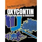 Click here to buy Oxycontin: From Pain Relief to Addiction (Drug Abuse and Society: Cost to a Nation) by  Brad Lockwood.