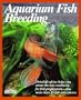 Aquarium Fish Breeding (Pet reference books)