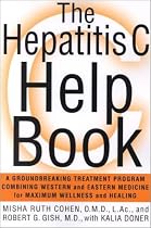 The Hepatitis C Help Book: A Groundbreaking Treatment Program Combining Western and Eastern Medicine for Maximum Wellness and Healing