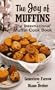 The Joy of Muffins: The International Muffin Cook Book