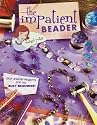 The Impatient Beader: Easy Jewelry Projects for the Busy Beginner!