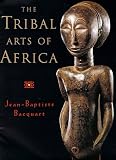 The Tribal Arts of Africa: Surveying Africa's Artistic Geography
