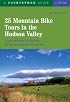25 Mountain Bike Tours in the Hudson Valley: A Backcountry Guide (25 Bicycle Tours)