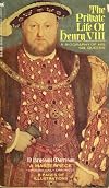 The Private Life of Henry VIII- A Biography of His Six Queens