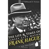The Life & Times of Jersey City Mayor Frank Hague: "I Am the Law" (The History Press)