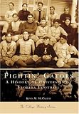 Fightin' Gators: A History of the University of Florida Football (FL) (Sports History)