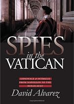 Spies in the Vatican: Espionage and Intrigue from Napoleon to the Holocaust