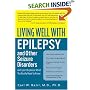 Living Well with Epilepsy and Other Seizure Disorders : An Expert Explains What You Really Need to Know