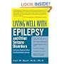 Living Well with Epilepsy and Other Seizure Disorders: An Expert Explains What You Really Need to Know