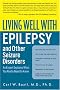 Living Well with Epilepsy and Other Seizure Disorders: An Expert Explains What You Really Need to Know (Living Well) Living Well with Epilepsy and Other Seizure Disorders: An Expert Explains What You Really Need to Know (Living Well)