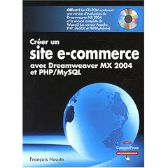 Cr�er un site e-commerce avec Dreamweaver MX 2004 et PHP/MySQL (1C�d�rom)