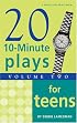 Twenty Ten-Minute Plays for Teens Volume 2