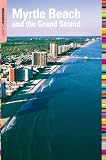 Insiders' Guide to Myrtle Beach and the Grand Strand, 9th (Insiders' Guide Series)