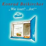 Wie isset?... Jot! 2 CDs: Neues zwischen Himmel un ��d. Zweiter Teil der rheinischen Trilogie. Live aufgenommen im Haus der Springmaus, Bonn