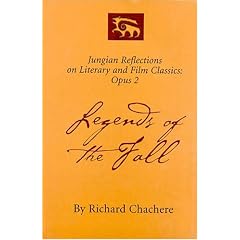 Legends Of The Fall: Jungian Reflections On Literary And Film Classics : Opus 2