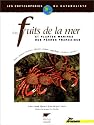 Les fruits de la mer et plantes marines des p&ecirc;ches fran&ccedil;aises: Algues, plantes marines, &eacute;ponges, coraux, coquillages, crustac&eacute;s, oursins