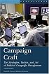 Campaign Craft: The Strategies, Tactics, and Art of Political Campaign Management Third Edition (Praeger Series in Political Communication)