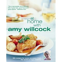 At Home with Amy Willcock: 150 Recipes for Every Occasion from the Queen of Aga Cookery