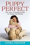 Puppy Perfect: The User-friendly Guide to Puppy Parenting (Howell Dog Book of Distinction (Paperback))