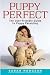 Puppy Perfect: The User-friendly Guide to Puppy Parenting (Howell Dog Book of Distinction (Paperback))