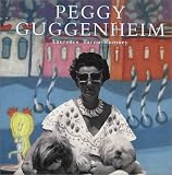 Peggy Guggenheim: A Collector's Album Lawrence Rumney, Jack Altman