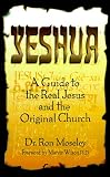 Yeshua: A Guide to the Real Jesus and the Original Church