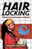 Hairlocking: A Guide for the Amateur Locktician (Kumasi Serikali)