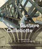 Produkt-Bild: Gustave Caillebotte. Ein Impressionist und die Fotografie: Katalogbuch zur Ausstellung in der Schirn Kunsthalle in Frankfurt am Main vom 18.10-2012-20.1.2013