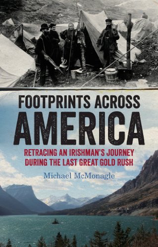 Footprints Across America: Retracing an Irishman's Journey During the Last Great Gold Rush
