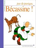 Pas de panique B�cassine!