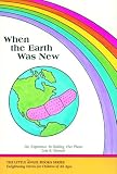When the Earth Was New: An Experience in Healing Our Planet