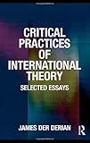 Critical practices of international relations : selected essays