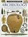Archeology (Eyewitness Books)