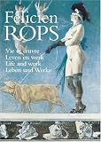 F�licien Rops: Vie et oeuvre = leven en werk = life and work = Leben und Werke