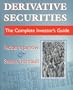 Derivative Securities: The Complete Investor's Guide