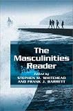 The Masculinities Reader