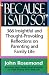 Because I Said So!: A Collection of 366 Insightful and Thought-Provoking Reflections on Parenting and Family Life