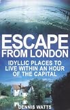 : Escape from London: Idyllic Places to Live Within an Hour of the Capital