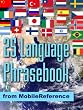 25 Language Phrasebook: German, French, Spanish, Catalan, Portuguese, Italian, Greek, Danish, Dutch, Swedish, Norwegian, Finnish, Czech, Polish, Hungarian, ... Chinese, Indonesian, Malay, and Thai.